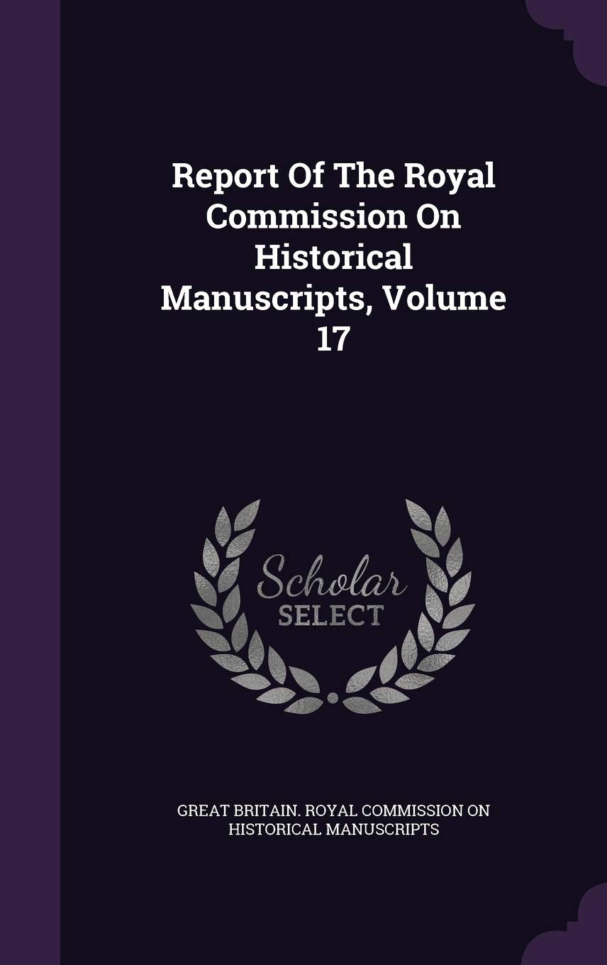 Report of the Royal Commission on Historical Manuscripts, Volume 17 Politics & History