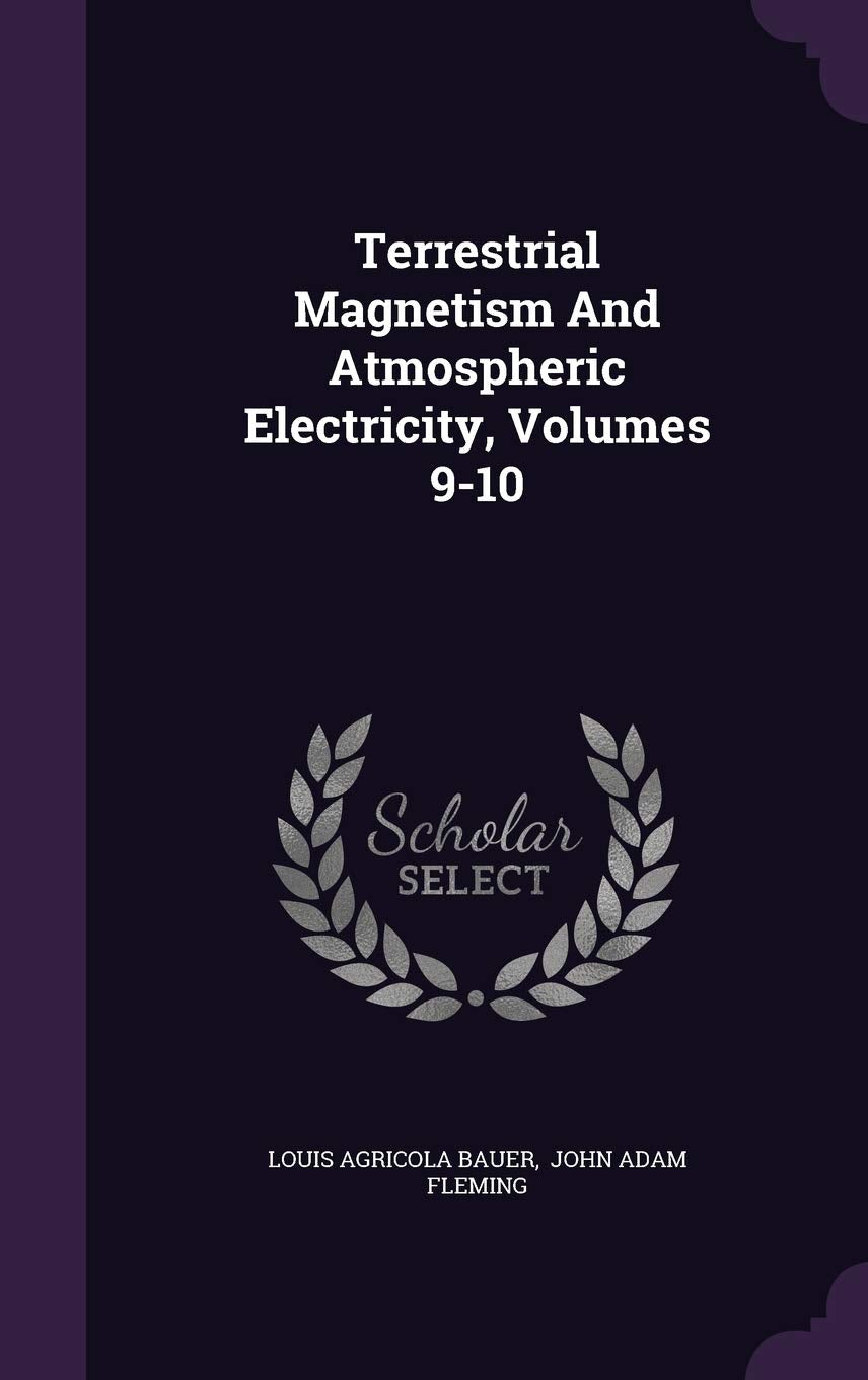 Terrestrial Magnetism And Atmospheric Electricity, Volumes 9-10 Politics & History