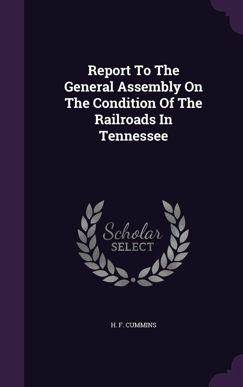 Report To The General Assembly On The Condition Of The Railroads In Tennessee Politics & History