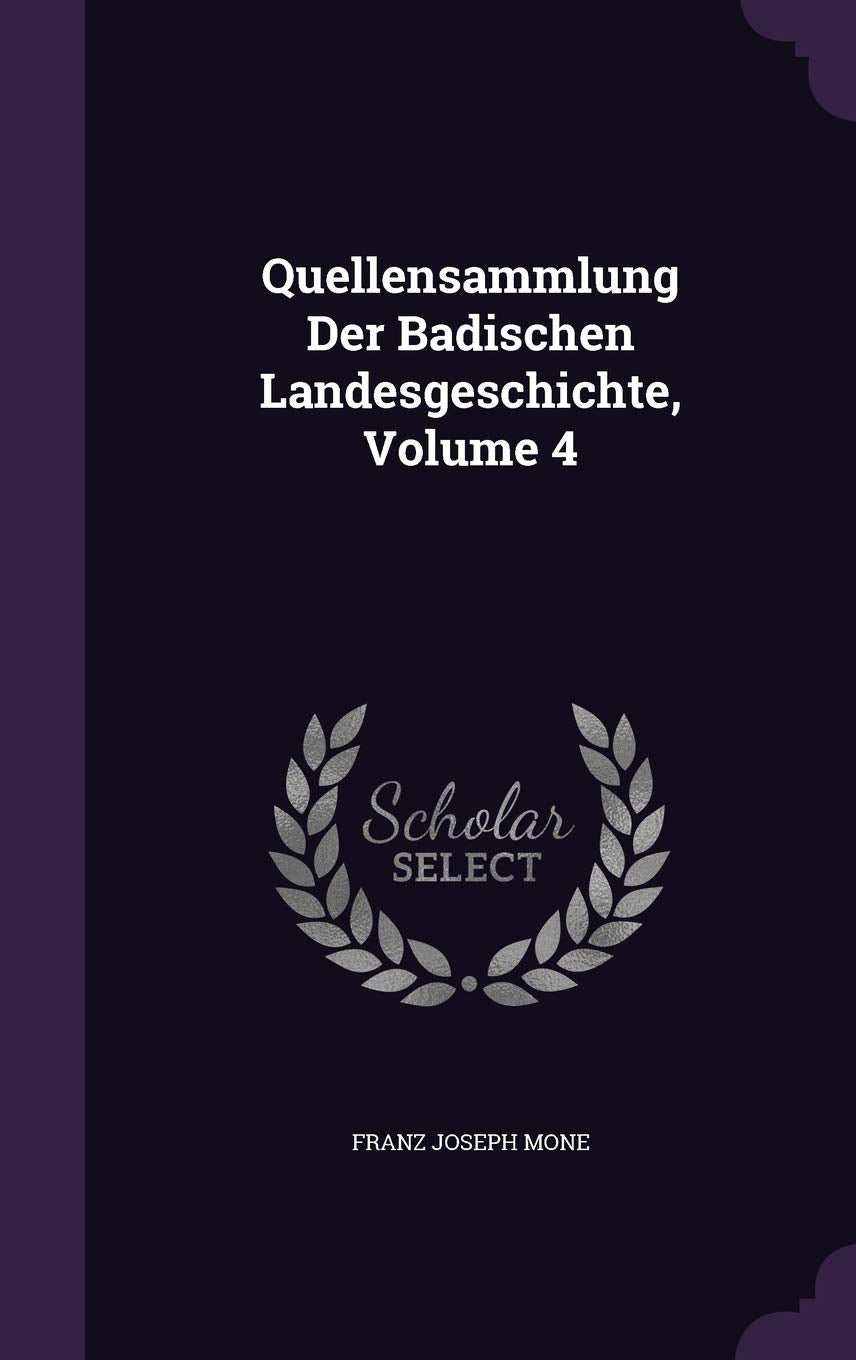 Quellensammlung Der Badischen Landesgeschichte, Volume 4 Politics & History