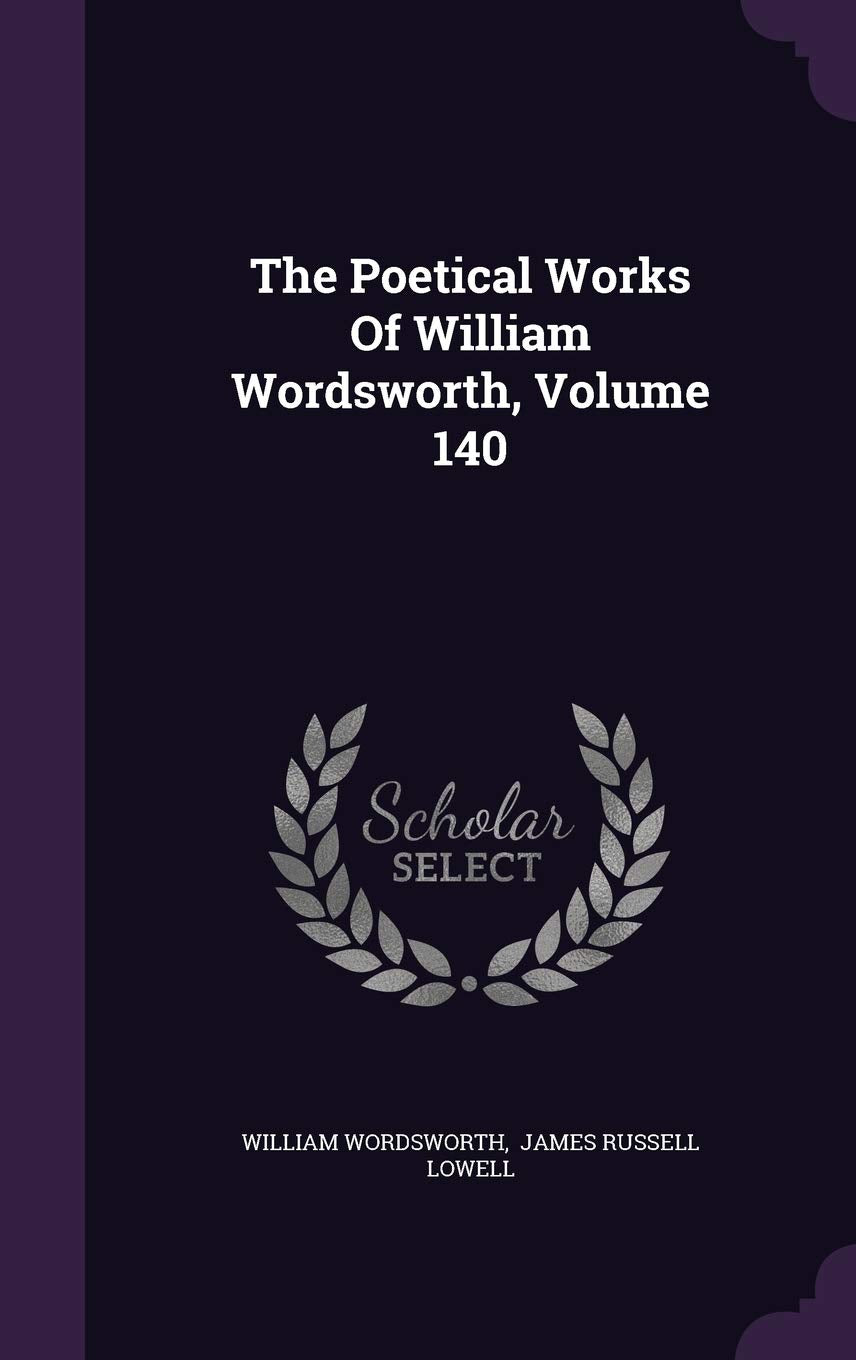 The Poetical Works Of William Wordsworth, Volume 140 Poetry