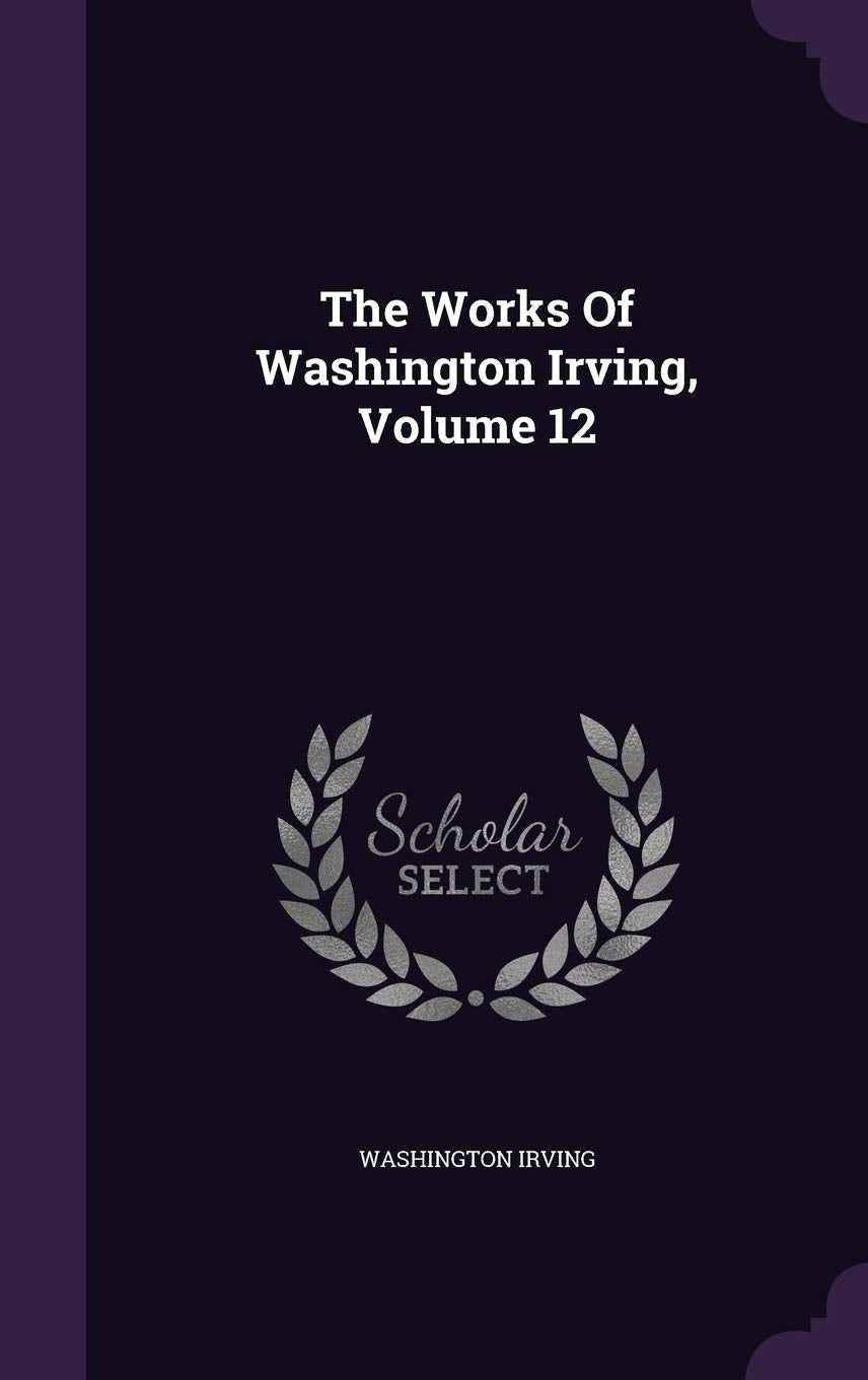The Works Of Washington Irving, Volume 12 Memories