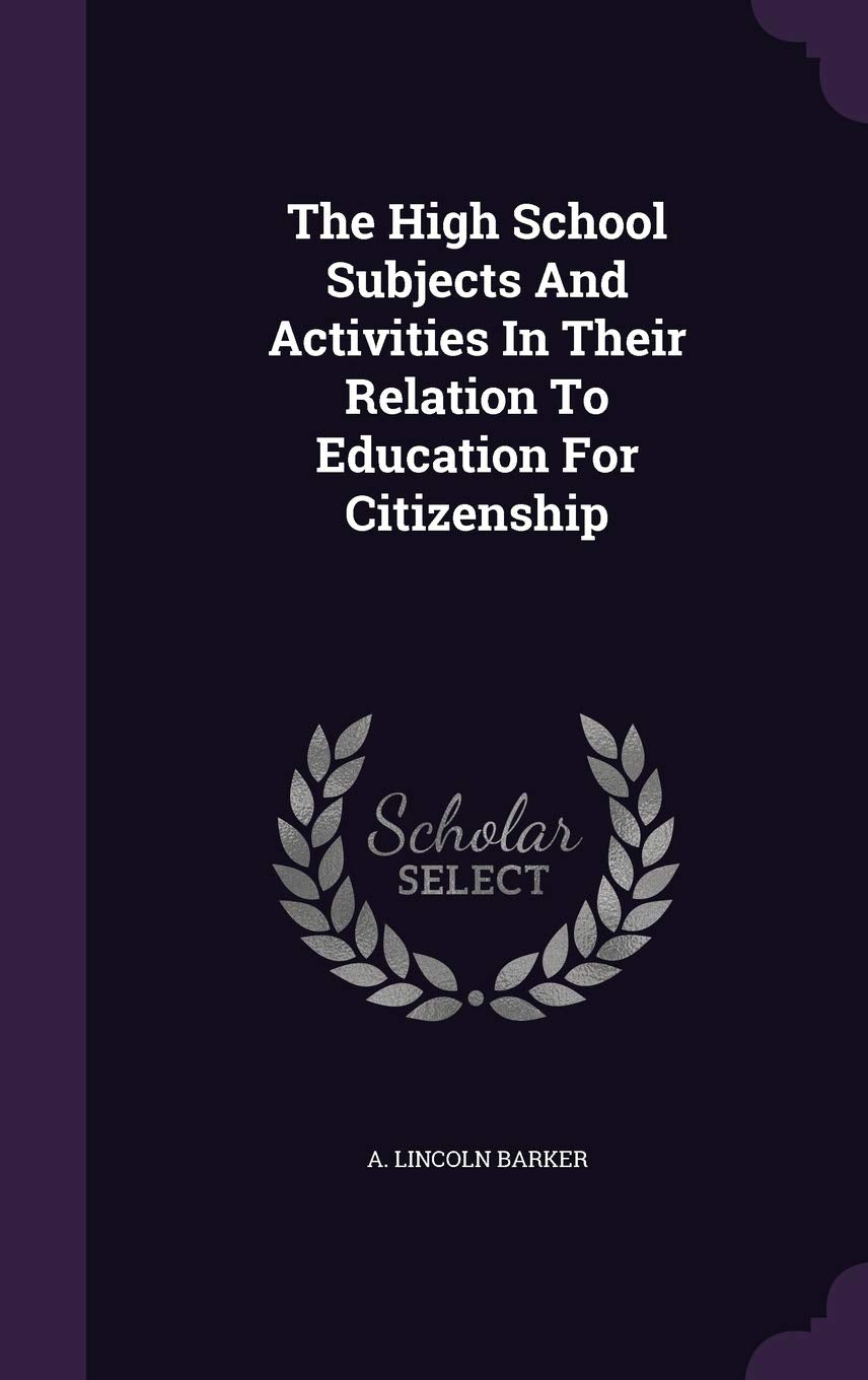 The High School Subjects and Activities in Their Relation to Education for Citizenship Politics & History