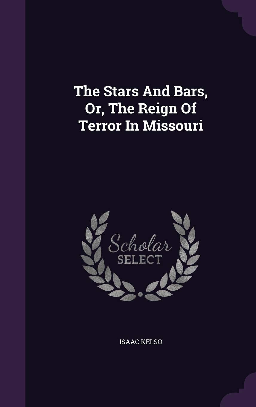 The Stars And Bars, Or, The Reign Of Terror In Missouri Contemporary literature