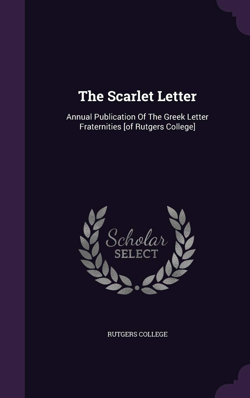The Scarlet Letter: Annual Publication of the Greek Letter Fraternities Politics & History