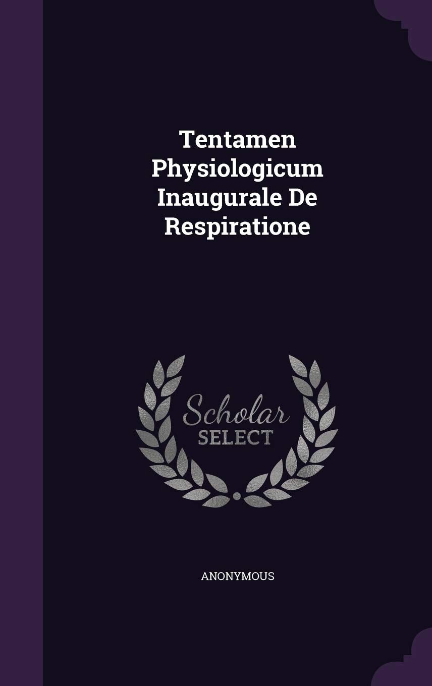 Tentamen Physiologicum Inaugurale De Respiratione Politics & History