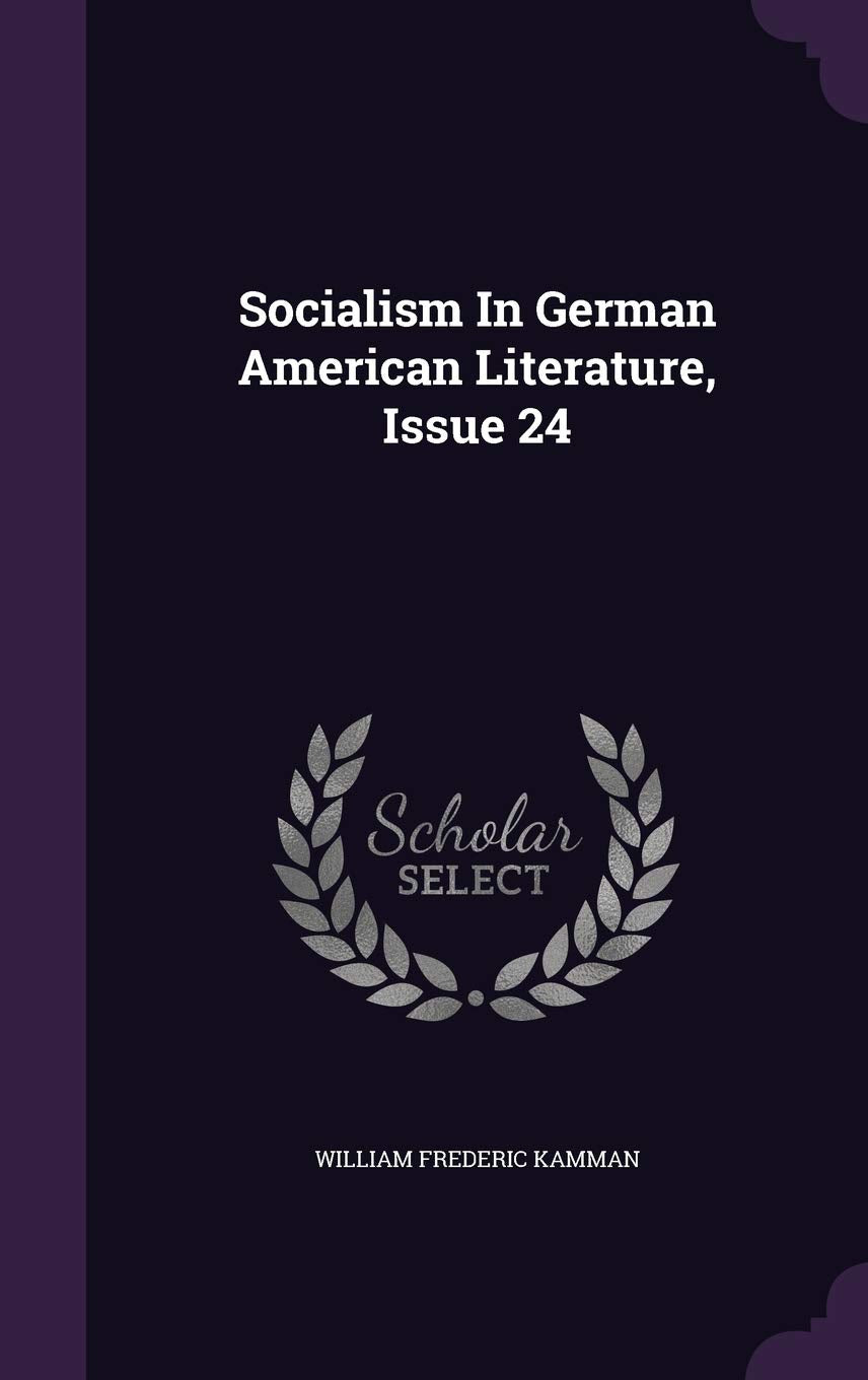 Socialism In German American Literature, Issue 24 Social Sciences