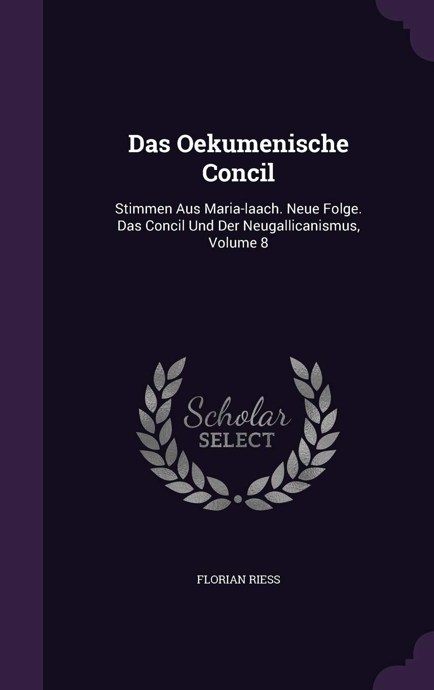 Das Oekumenische Concil: Stimmen Aus Maria-laach. Neue Folge. Das Concil Und Der Neugallicanismus, Volume 8 Politics & History
