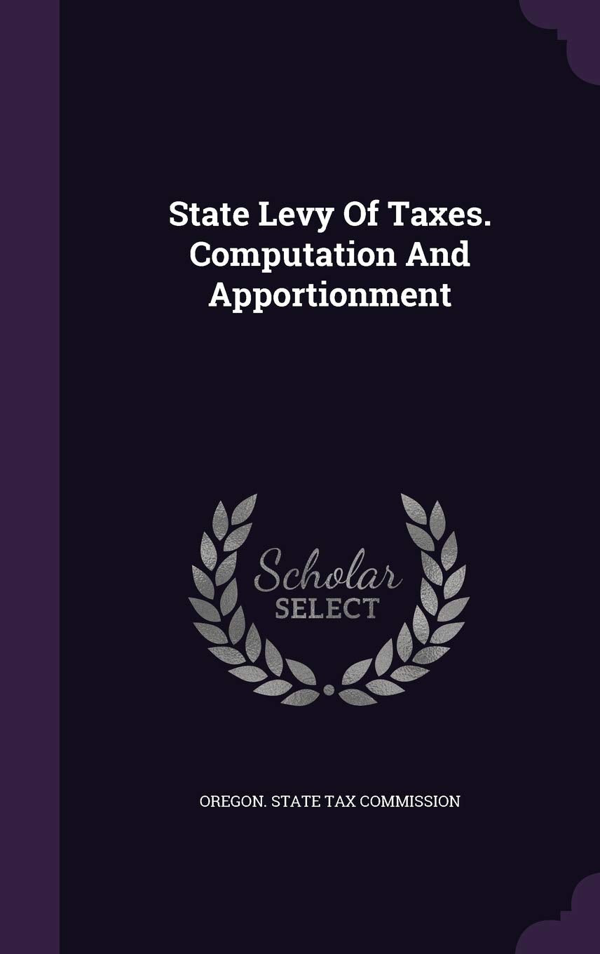 State Levy Of Taxes. Computation And Apportionment Politics & History