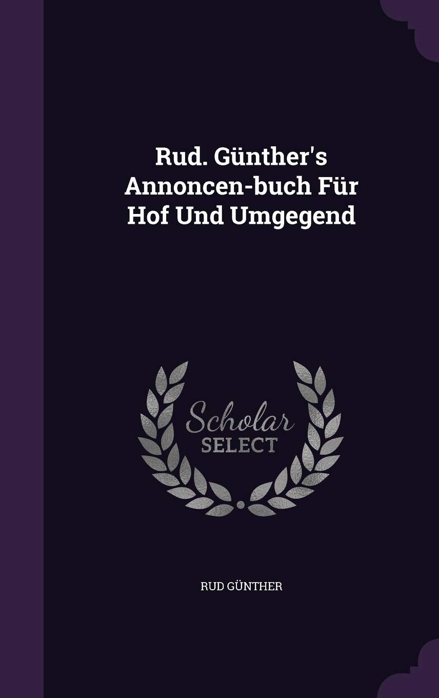 Rud. Günther's Annoncen-buch Für Hof Und Umgegend Politics & History