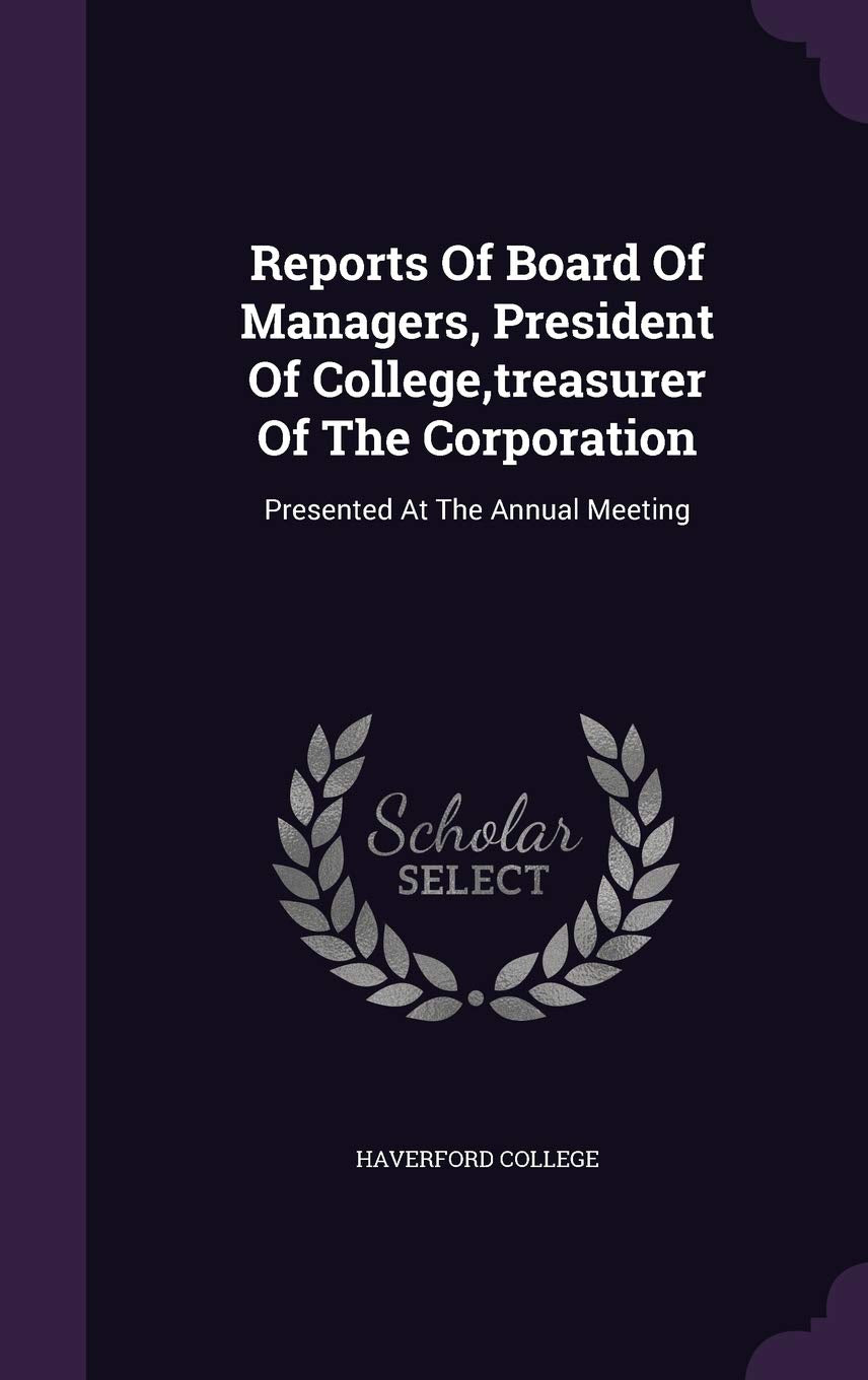 Reports Of Board Of Managers, President Of College, treasurer Of The Corporation: Presented At The Annual Meeting Politics & History