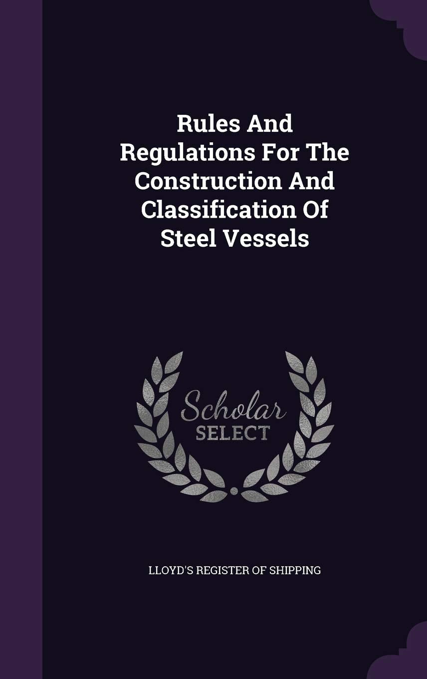 Rules And Regulations For The Construction And Classification Of Steel Vessels Politics & History