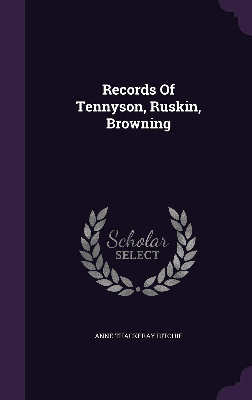 Records Of Tennyson, Ruskin, Browning Politics & History