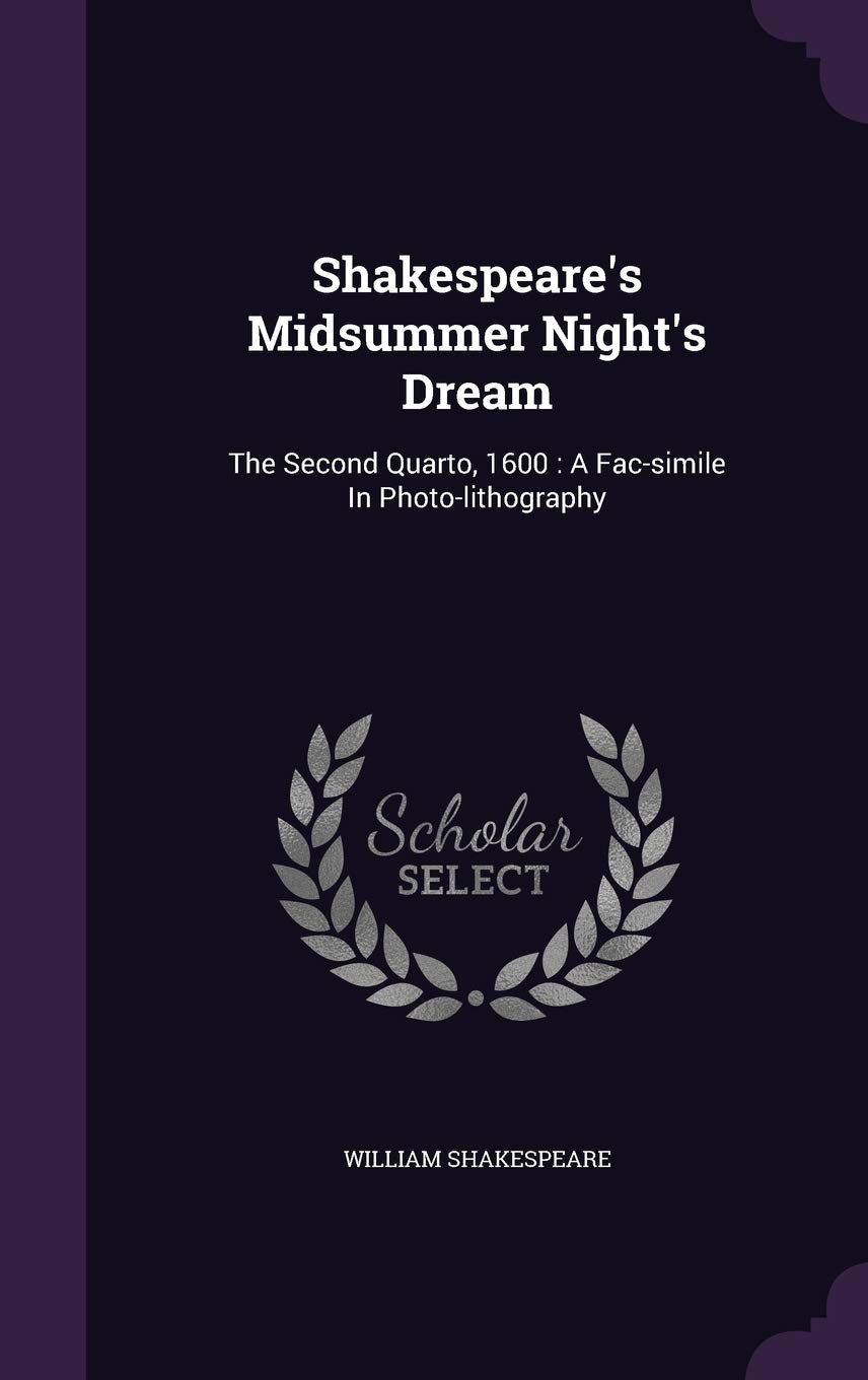 Shakespeare's Midsummer Night's Dream: The Second Quarto, 1600: A Fac-simile In Photo-lithography Contemporary literature