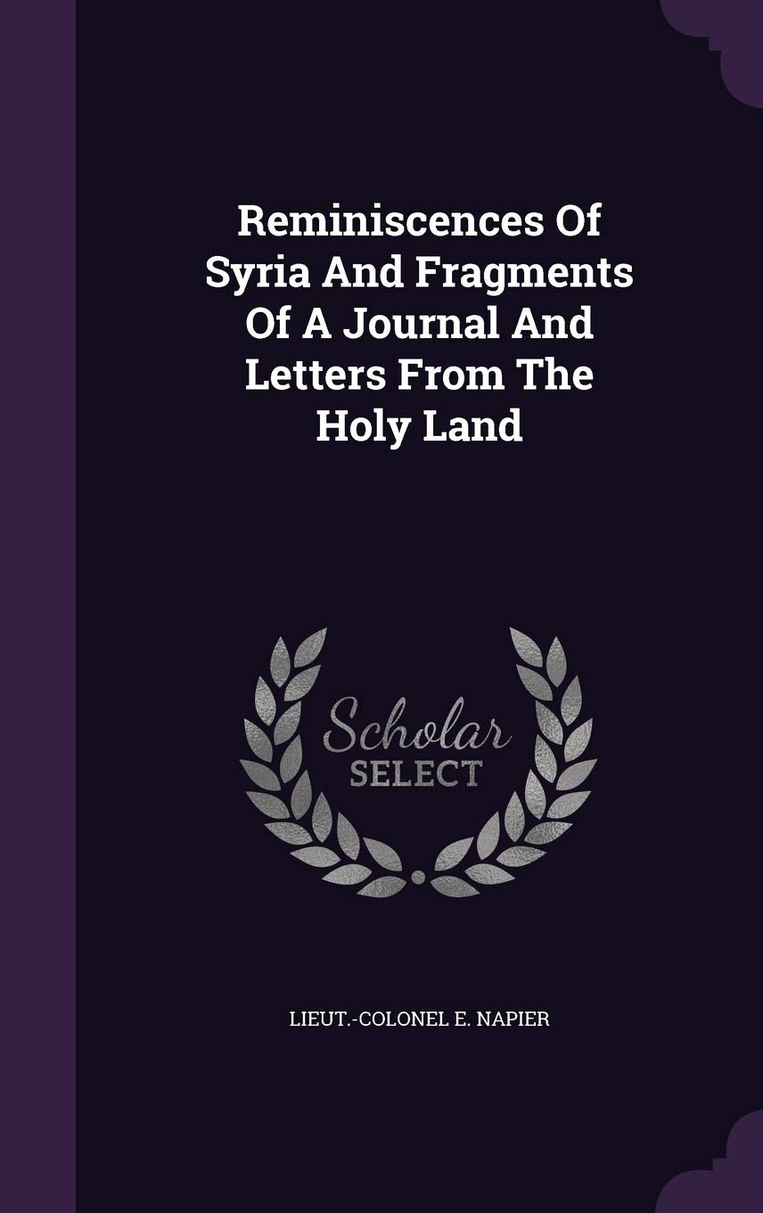Reminiscences Of Syria And Fragments Of A Journal And Letters From The Holy Land Politics & History