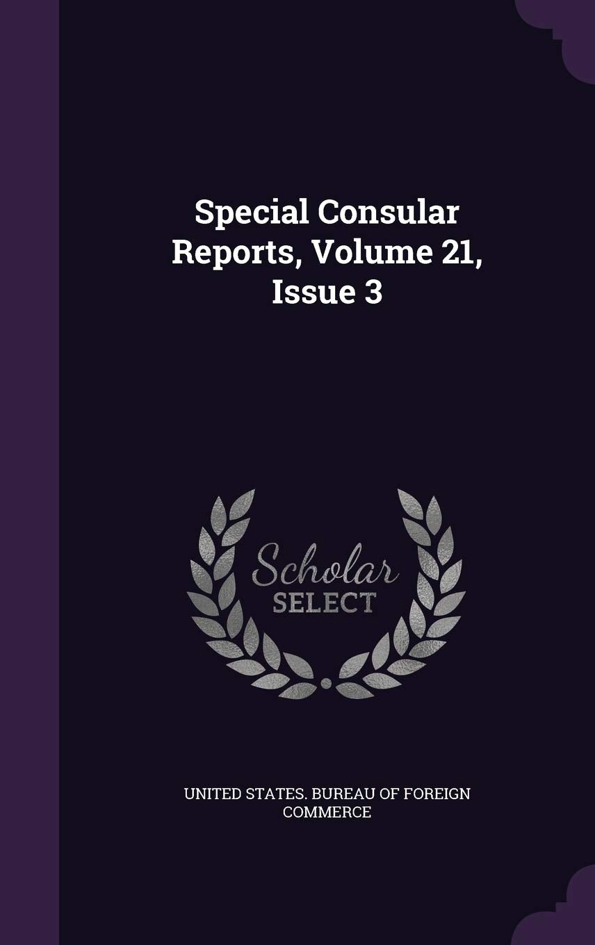 Special Consular Reports, Volume 21, Issue 3 Politics & History
