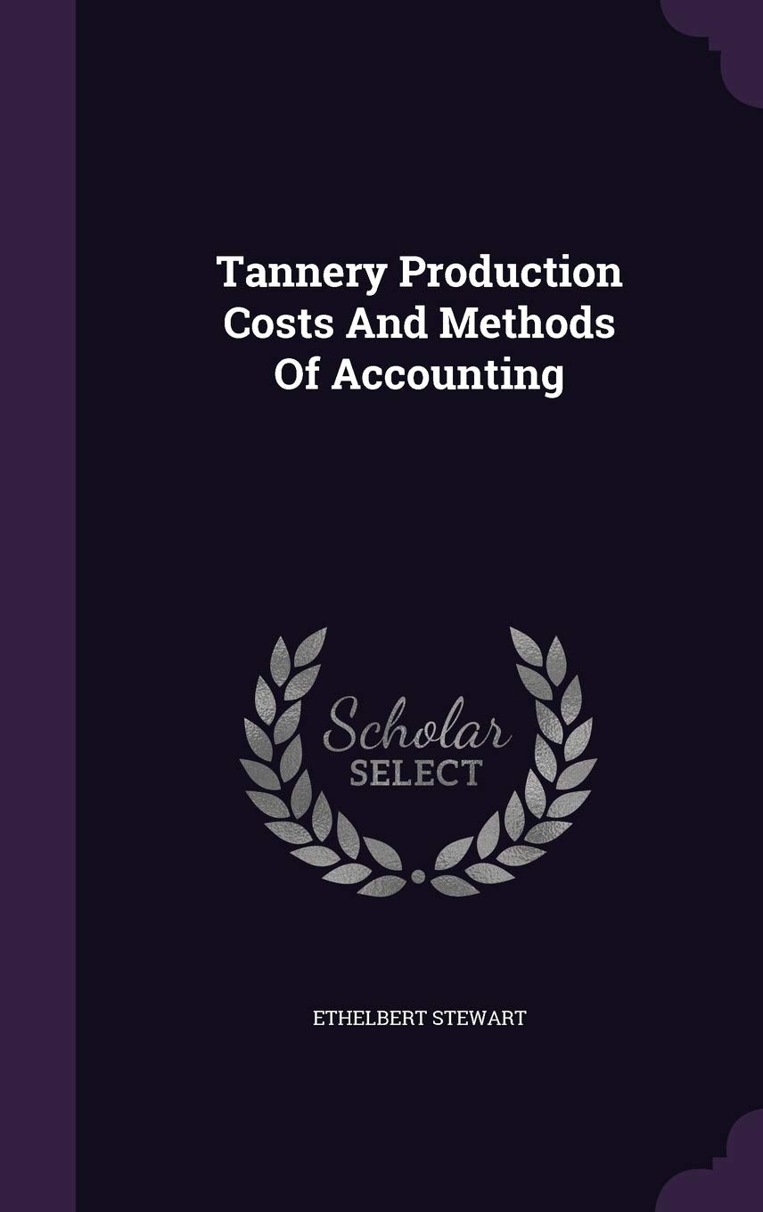 Tannery Production Costs And Methods Of Accounting Politics & History
