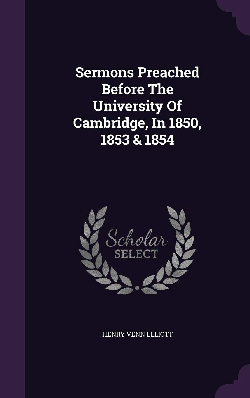 Sermons Preached Before The University Of Cambridge, In 1850, 1853 & 1854 Politics & History