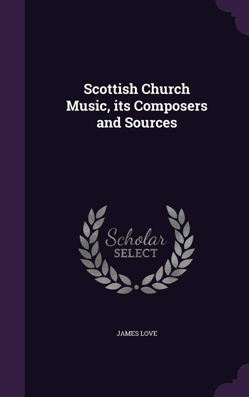 Scottish Church Music, Its Composers and Sources Arts & Music
