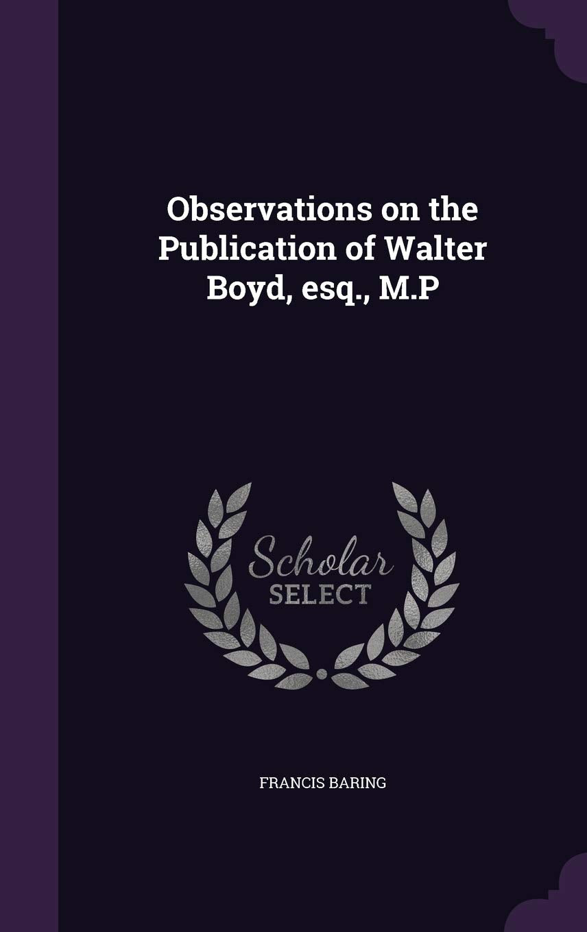 Observations on the Publication of Walter Boyd, Esq., M.P Business, Finance & Career