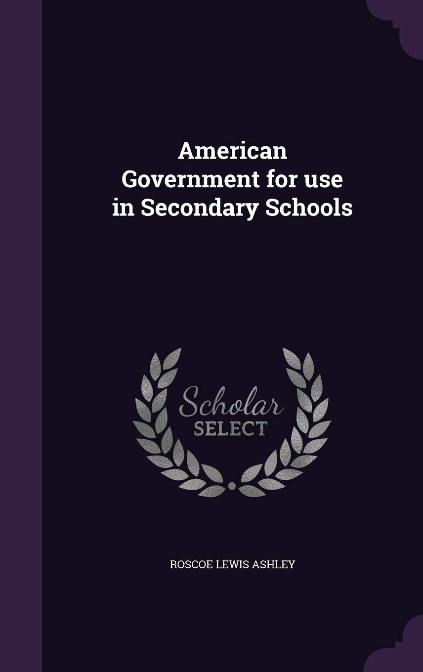 American Government for Use in Secondary Schools Politics & History