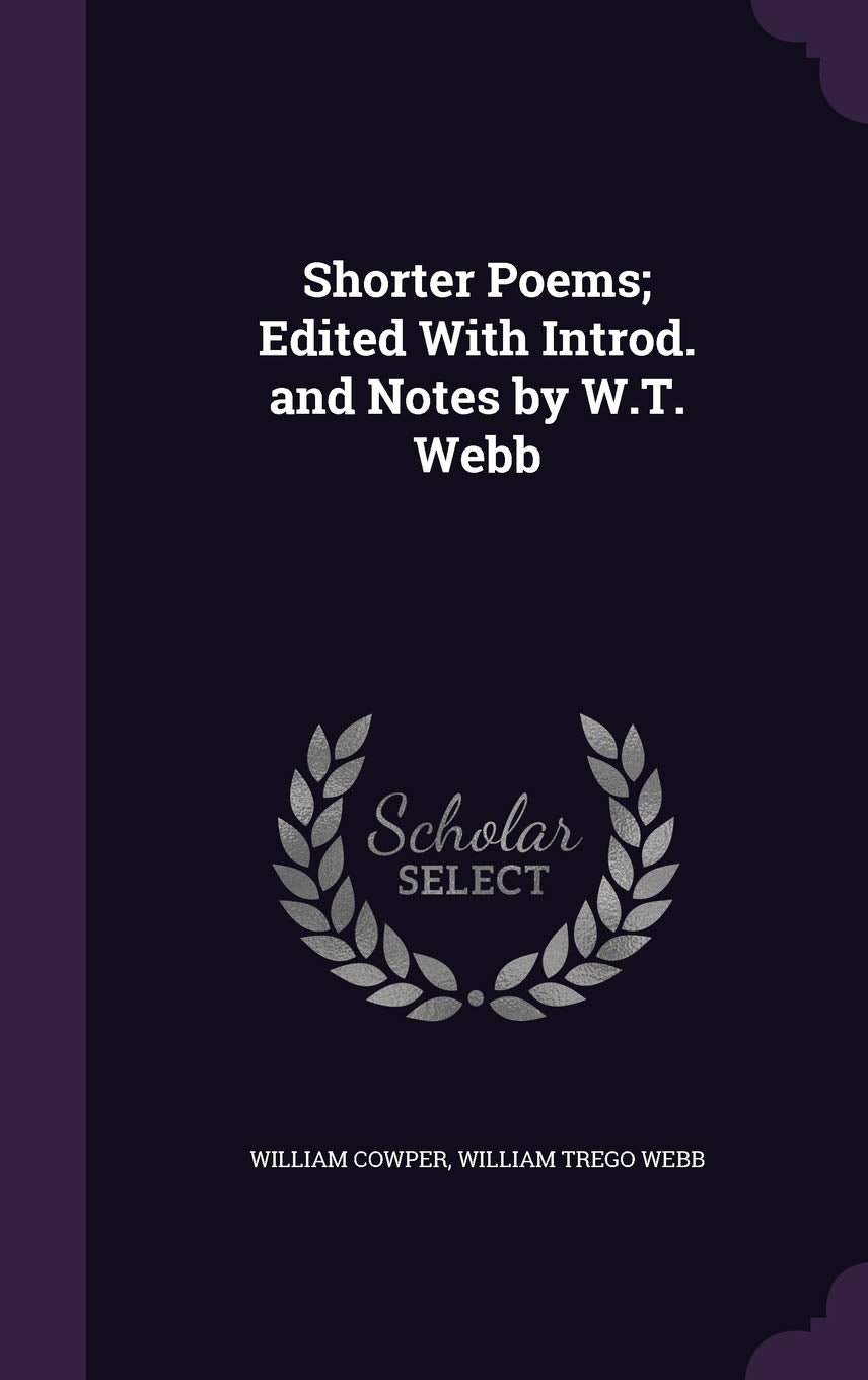 Shorter Poems; Edited With Introd. and Notes by W.T. Webb Politics & History