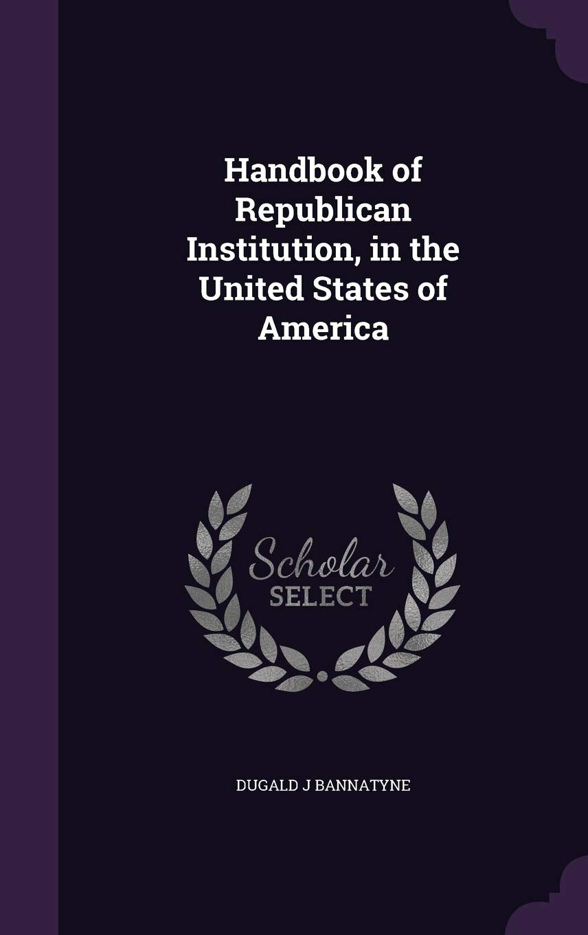Handbook of Republican Institution, in the United States of America Reference Books