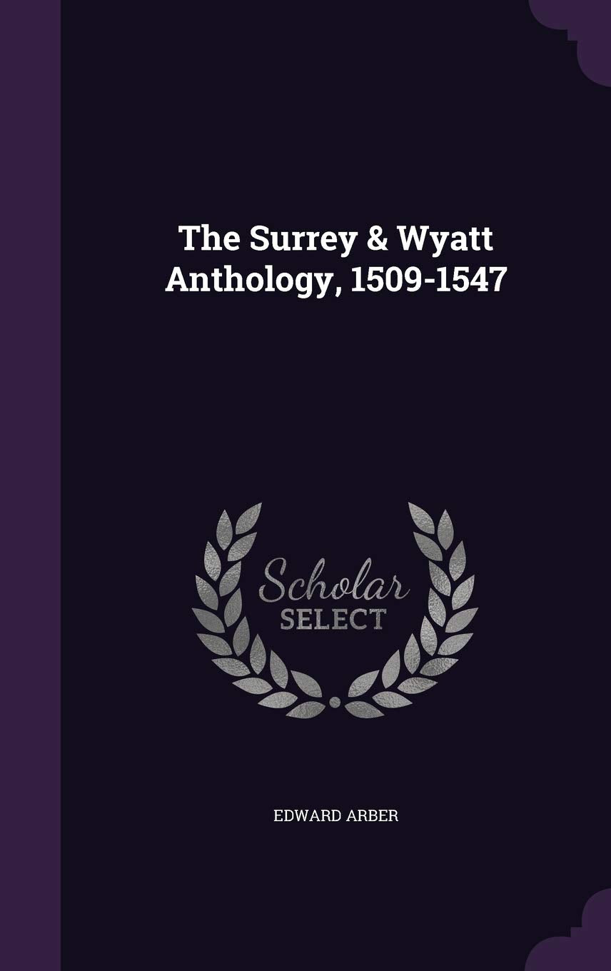 The Surrey & Wyatt Anthology, 1509-1547 Politics & History