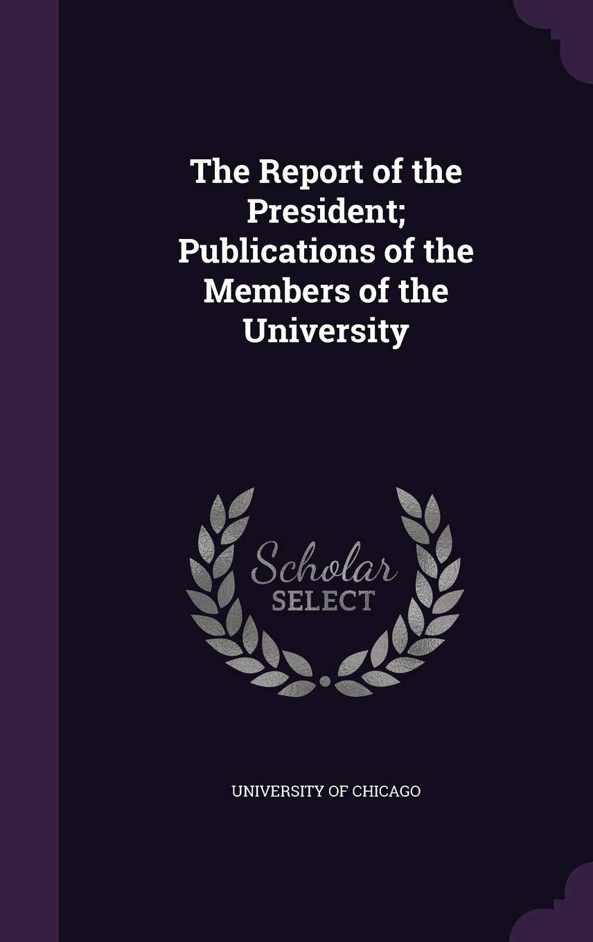 The Report of the President; Publications of the Members of the University Politics & History