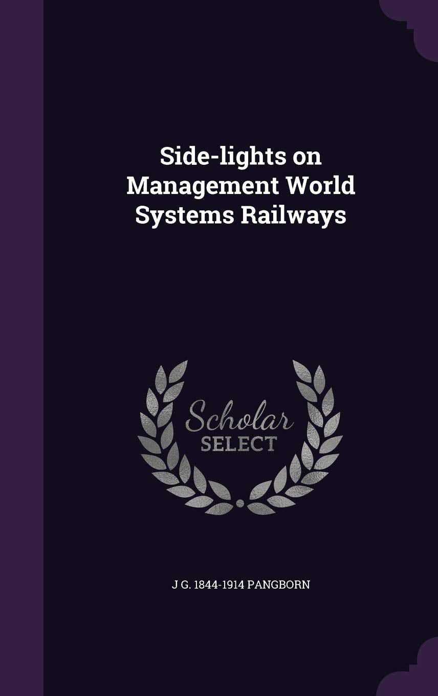 Side-Lights on Management World Systems Railways Politics & History