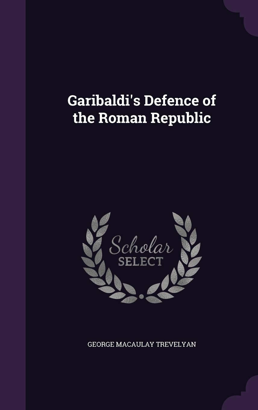Garibaldi's Defence of the Roman Republic Contemporary literature