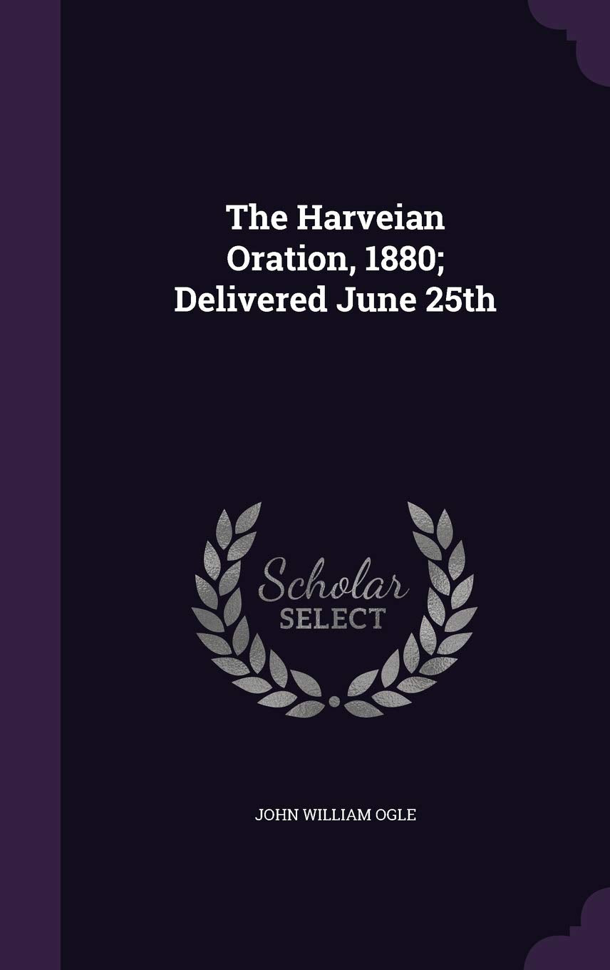 The Harveian Oration, 1880; Delivered June 25th Politics & History