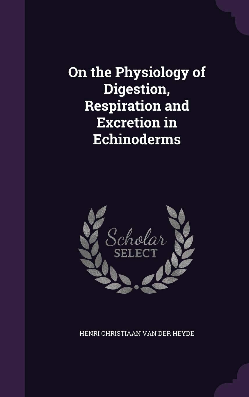 On the Physiology of Digestion, Respiration and Excretion in Echinoderms Politics & History