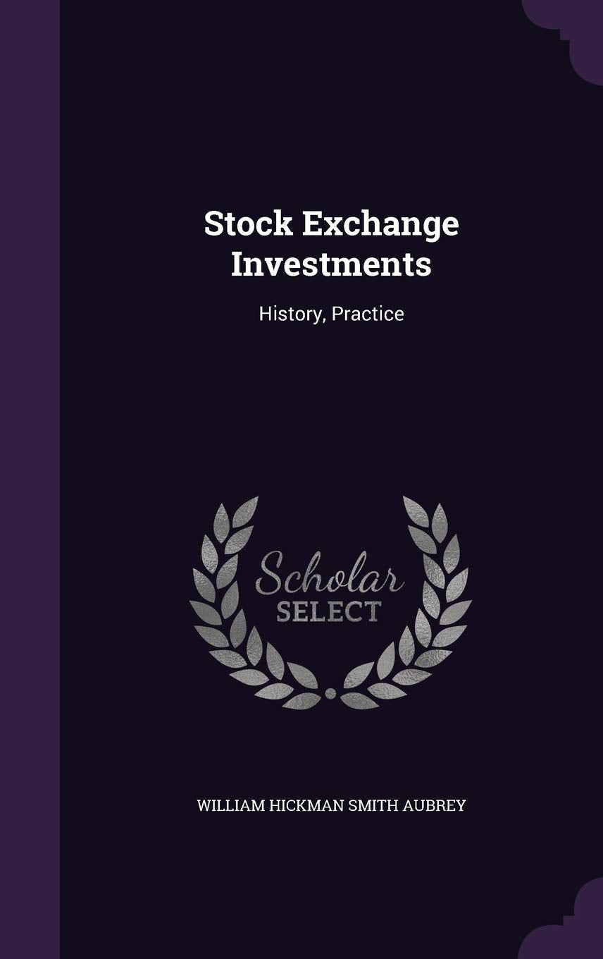 Stock Exchange Investments: History, Practice Politics & History