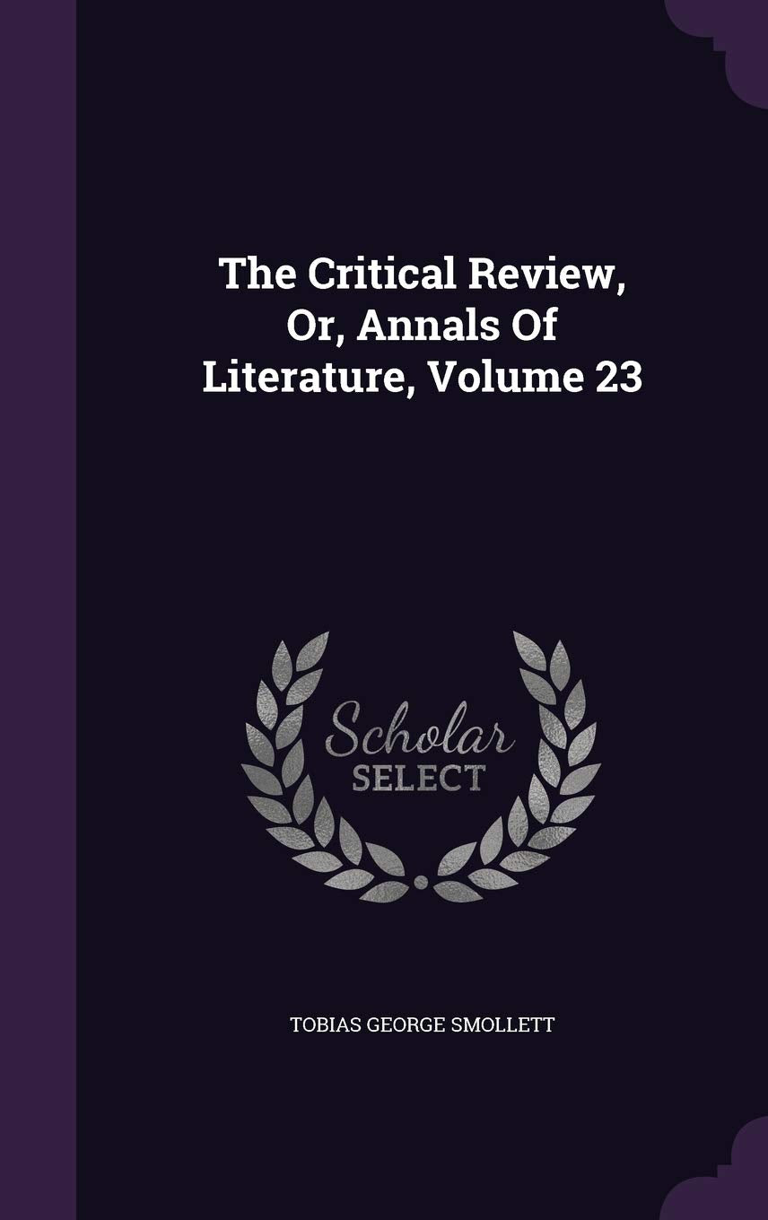 The Critical Review, Or, Annals Of Literature, Volume 23 Politics & History