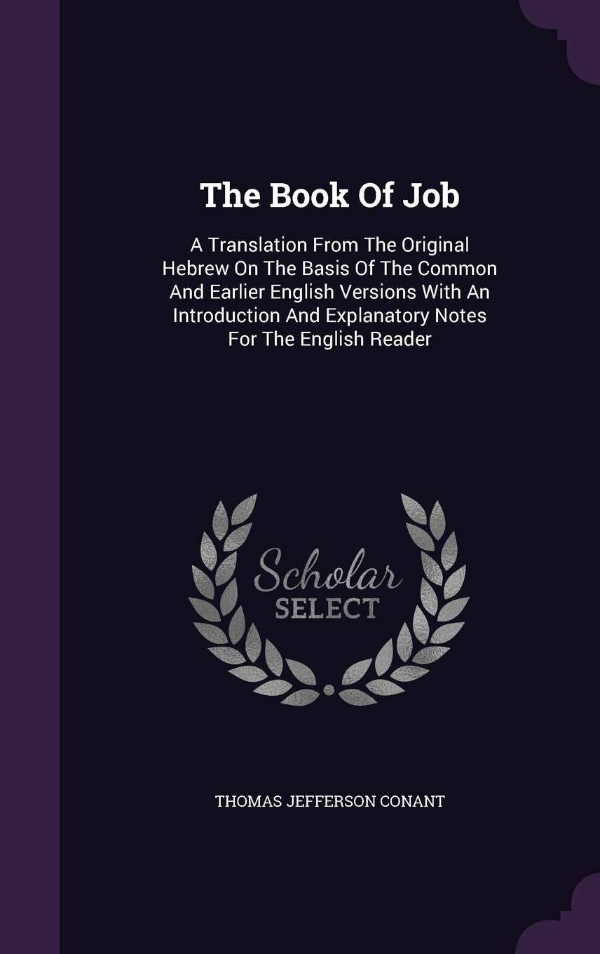 The Book Of Job: A Translation From The Original Hebrew On The Basis Of The Common And Earlier English Versions With An Introduction And Explanatory Notes For The English Reader Contemporary literature Books