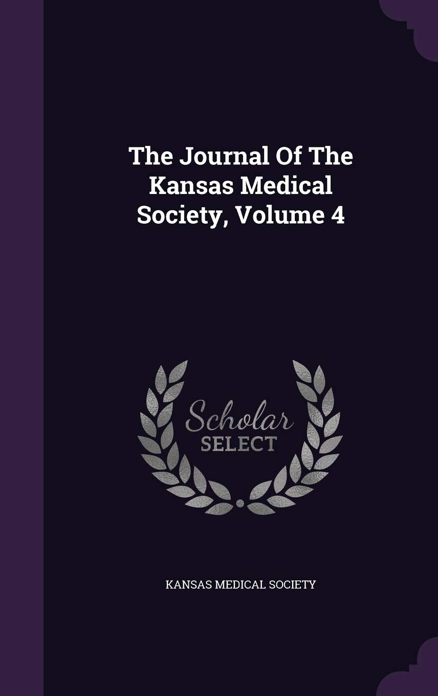 The Journal of the Kansas Medical Society, Volume 4 Medicine