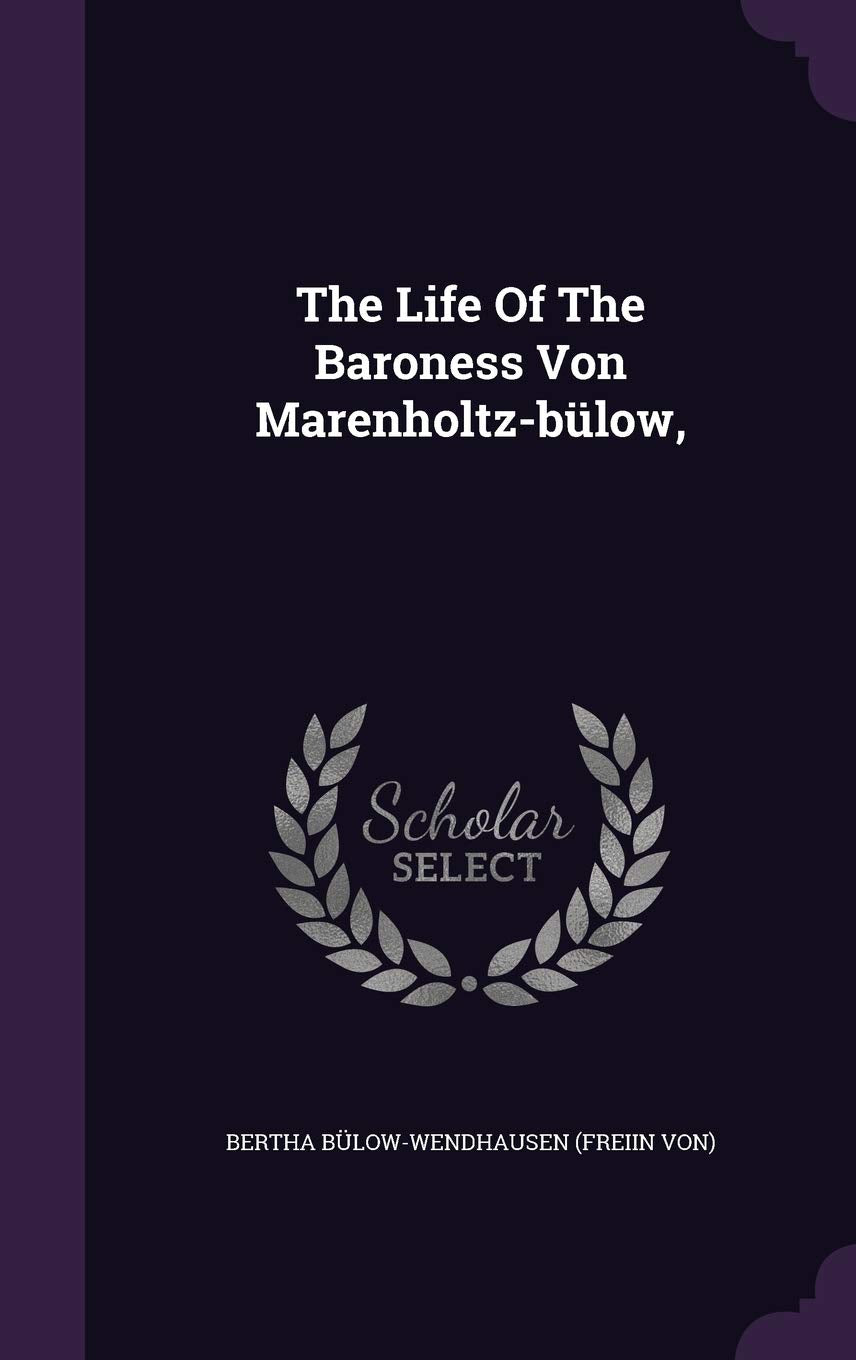 The Life Of The Baroness Von Marenholtz-bülow, Politics & History