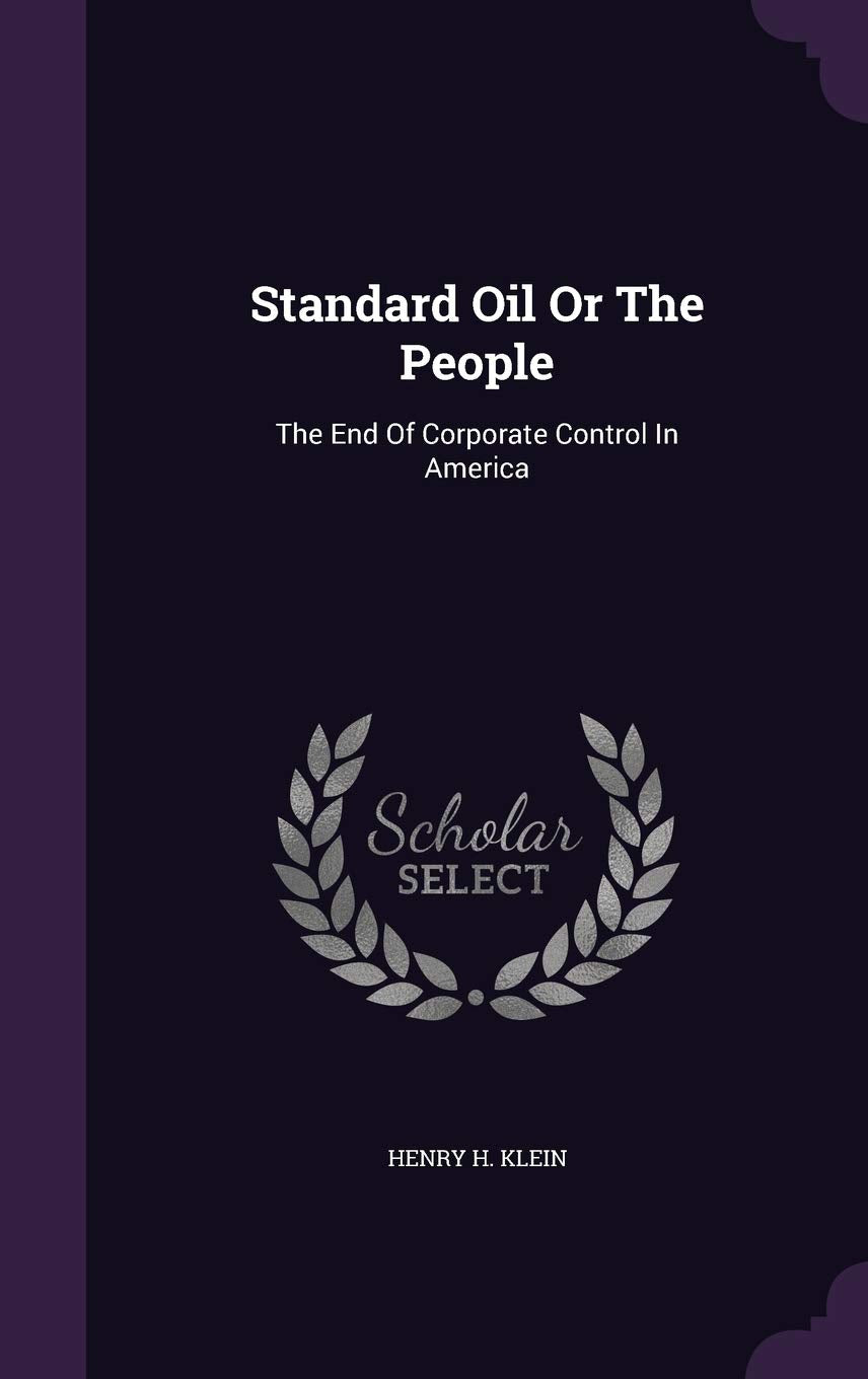Standard Oil Or The People: The End Of Corporate Control In America Social Sciences