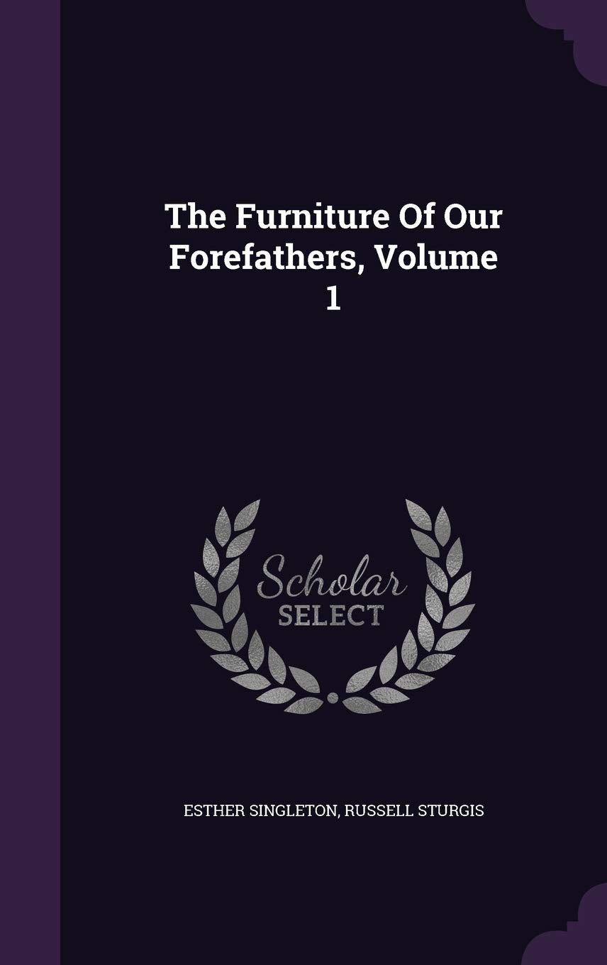 The Furniture Of Our Forefathers, Volume 1 Hobbies & Crafts