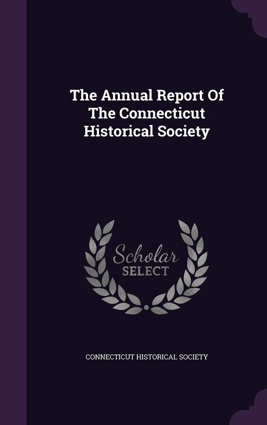 The Annual Report Of The Connecticut Historical Society Reference Books