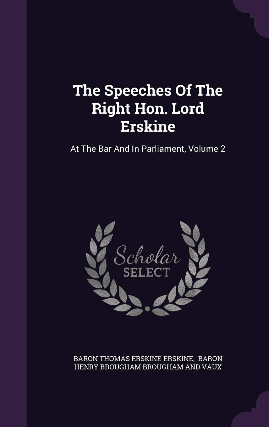 The Speeches of the Right Hon. Lord Erskine: At the Bar and in Parliament, Volume 2 Politics & History