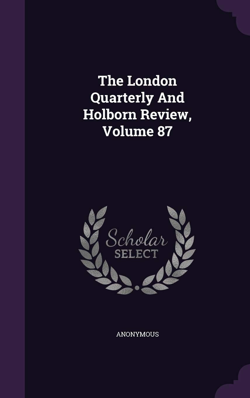 The London Quarterly and Holborn Review, Volume 87 Politics & History