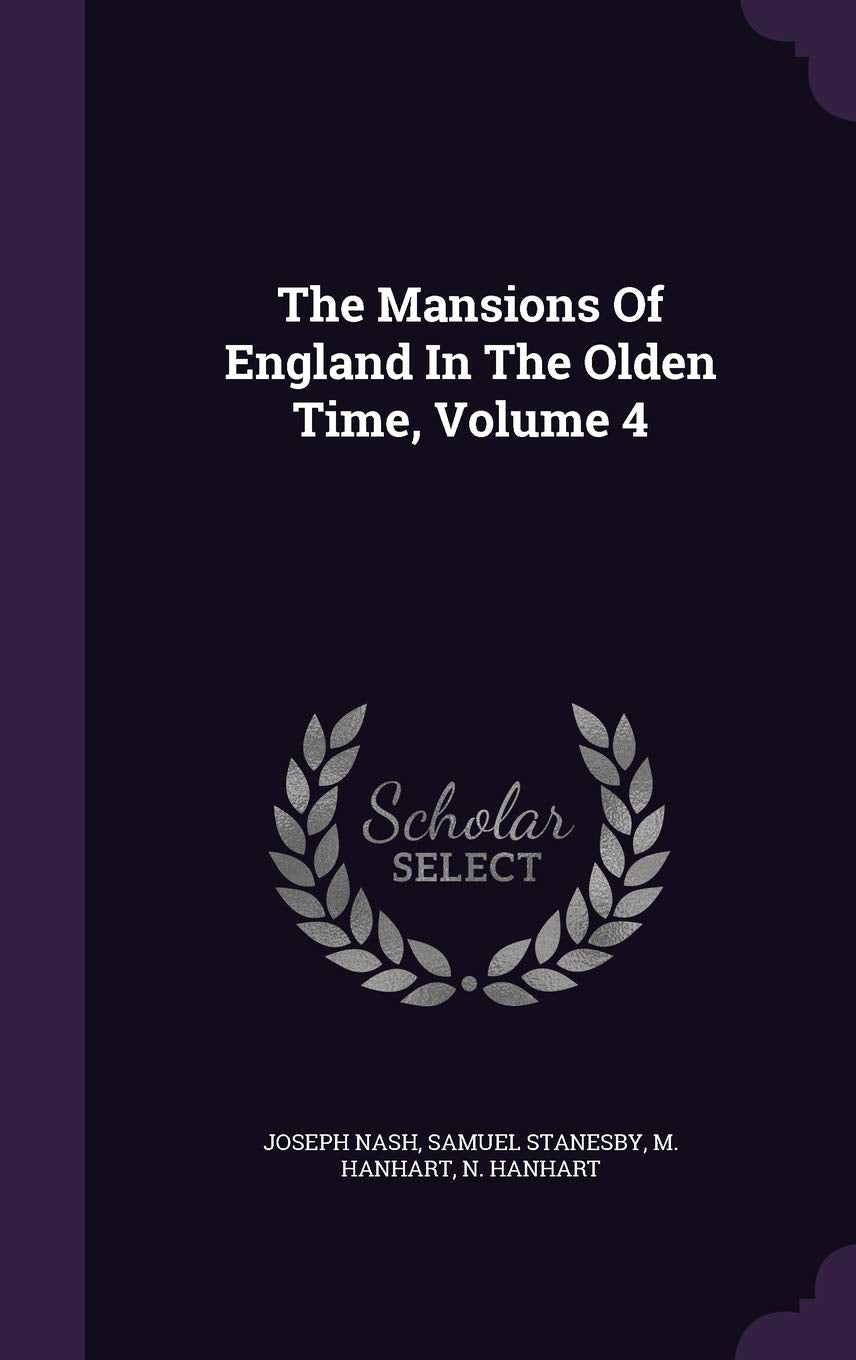 The Mansions Of England In The Olden Time, Volume 4 Politics & History