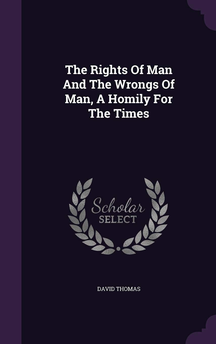 The Rights Of Man And The Wrongs Of Man, A Homily For The Times Politics & History
