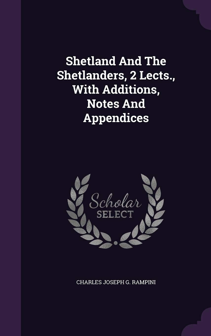 Shetland And The Shetlanders, 2 Lects., With Additions, Notes And Appendices Politics & History
