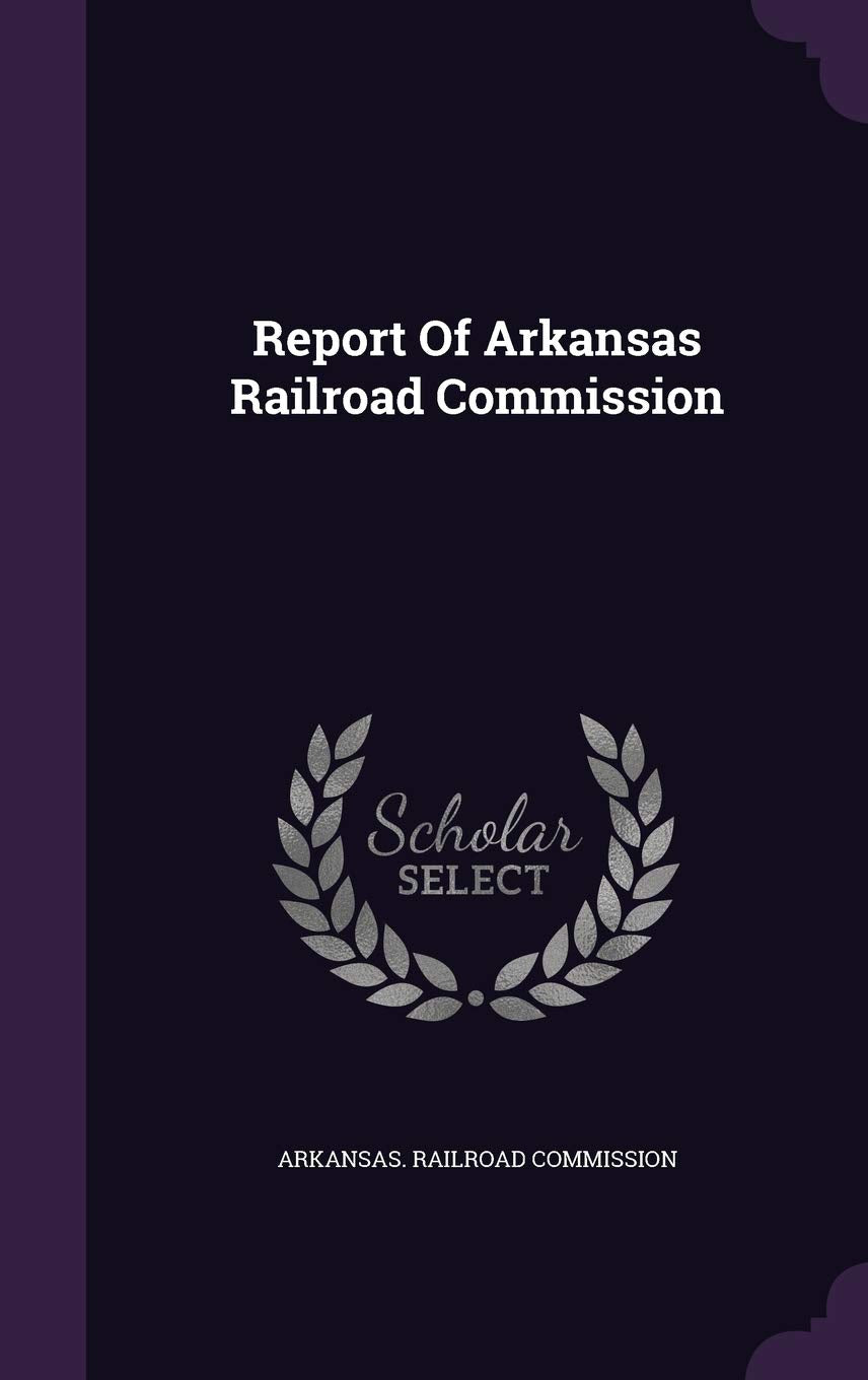 Report of Arkansas Railroad Commission Politics & History