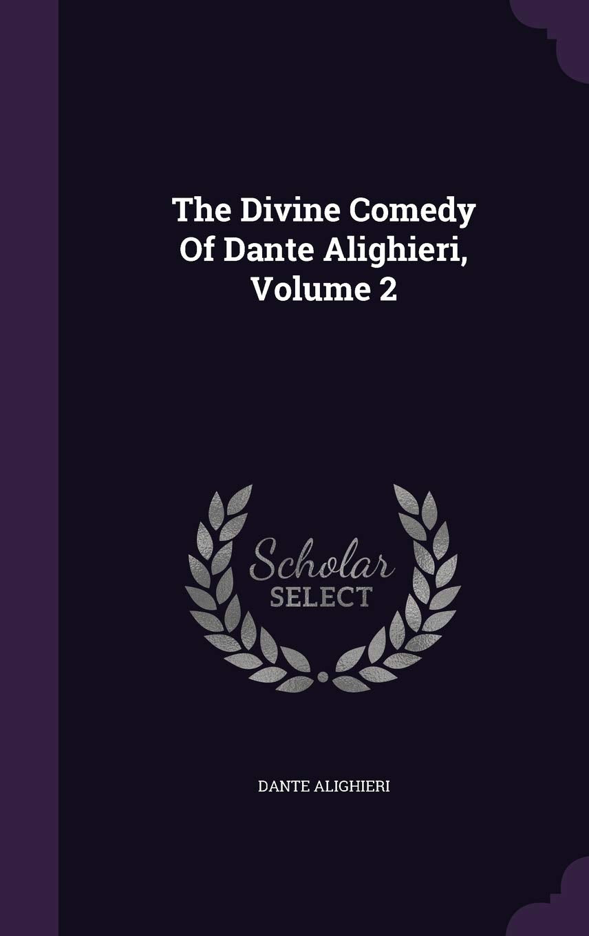 The Divine Comedy Of Dante Alighieri, Volume 2 Politics & History
