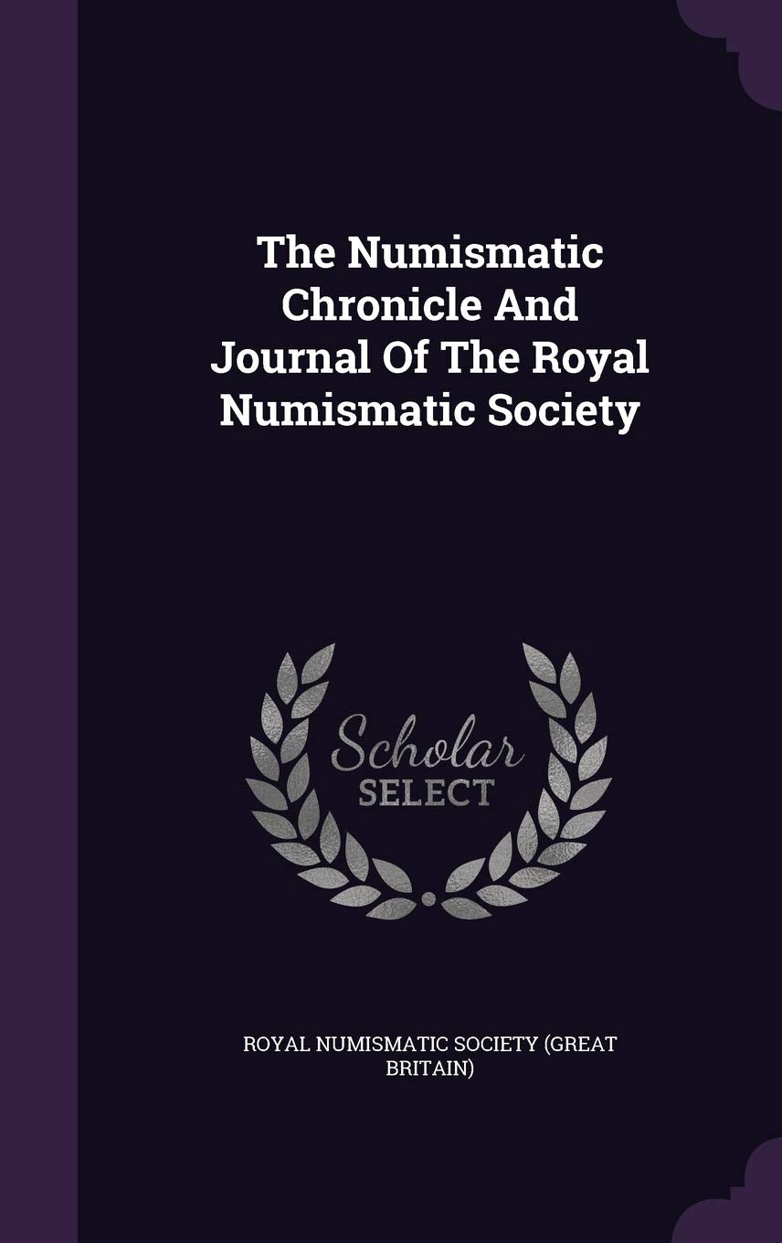 The Numismatic Chronicle And Journal Of The Royal Numismatic Society Politics & History