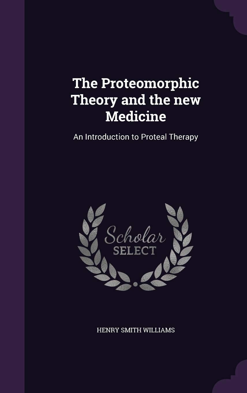 The Proteomorphic Theory and the new Medicine: An Introduction to Proteal Therapy Medicine